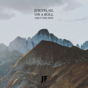 อัลบัม juicyFlail on A Roll: Only The Hits (Explicit) ศิลปิน juicyFlail Collective