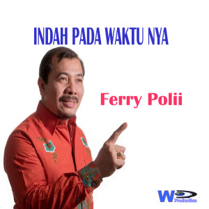 Listen to Indah Pada Waktunya song with lyrics from Ferry Polii