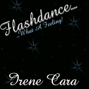 收聽Irene Cara的Flashdance...What A Feeling歌詞歌曲