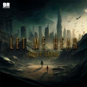 收聽Crazy Sound的Let Me Hear (Radio Edit|Explicit)歌詞歌曲