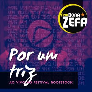ดาวน์โหลดและฟังเพลง Por um Triz (Ao Vivo) พร้อมเนื้อเพลงจาก Trio Dona Zefa