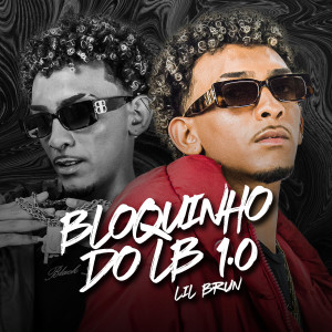 收聽Lil Brun的Bloquinho do Lb 1.0 (Explicit)歌詞歌曲