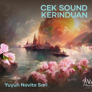 Dengarkan Cek Sound Kerinduan lagu dari Yuyun Novita sari dengan lirik