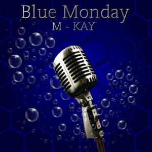 ดาวน์โหลดและฟังเพลง Blue Monday (X Tecned Remix) พร้อมเนื้อเพลงจาก M-KAY