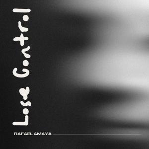 อัลบัม Lose Control ศิลปิน Rafael Amaya