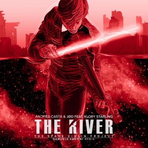 Listen to The River: The Space Violin Project (Samuele Sartini Remix) song with lyrics from Andrea Casta