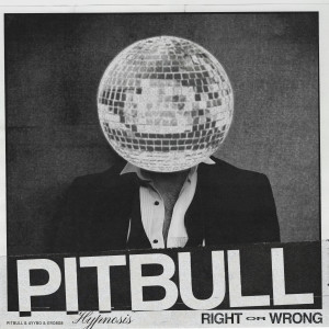 Pitbull的專輯RIGHT OR WRONG (HYPNOSIS) (Explicit)