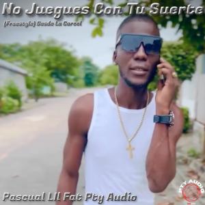 Pascual的專輯No Juegues Con Tu Suerte (Freestyle Desde La Carcel) (feat. Lil Fat)