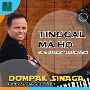Dengarkan lagu Tinggal Ma Ho nyanyian Dompak Sinaga dengan lirik