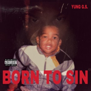 Yung G.S.的專輯Born to Sin (Explicit)