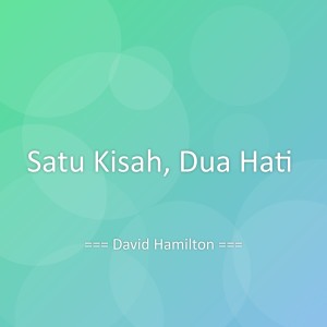 ดาวน์โหลดและฟังเพลง Satu Kisah, Dua Hati พร้อมเนื้อเพลงจาก David Hamilton