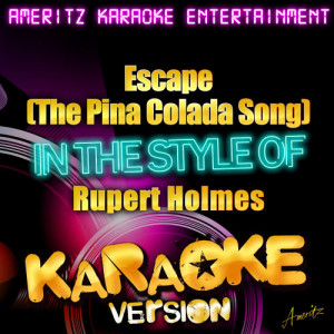 ดาวน์โหลดและฟังเพลง Escape (The Pina Colada Song) [In the Style of Rupert Holmes] [Karaoke Version] (Karaoke Version丨In the Style of Rupert Holmes) พร้อมเนื้อเพลงจาก Ameritz Karaoke Entertainment