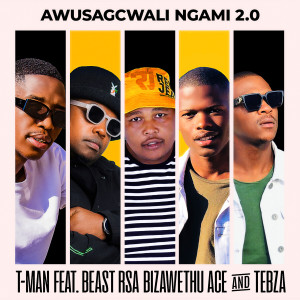 ดาวน์โหลดและฟังเพลง Awusagcwali Ngami 2.0 พร้อมเนื้อเพลงจาก T-Man