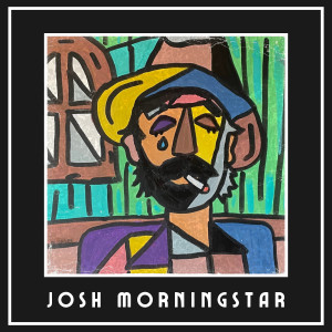 Josh Morningstar的專輯Josh Morningstar (Explicit)