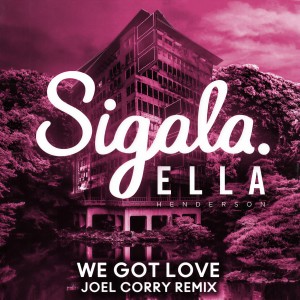 ดาวน์โหลดและฟังเพลง We Got Love (Joel Corry Remix) พร้อมเนื้อเพลงจาก Sigala