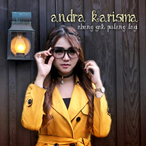 อัลบัม Abang Gak Pulang Lagi ศิลปิน Andra Kharisma