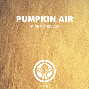 Pumpkin Air的專輯Hyper Friends
