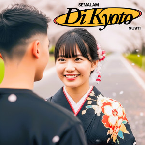 Listen to Semalam Di Kyoto song with lyrics from Gusti