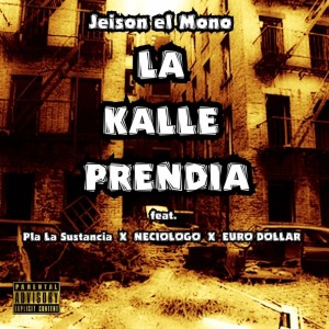 Listen to La Kalle Prendia (Explicit) song with lyrics from Jeison El Mono
