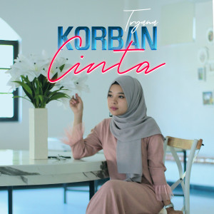 ดาวน์โหลดและฟังเพลง Korban Cinta พร้อมเนื้อเพลงจาก Tryana