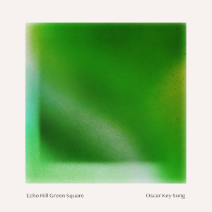 Album Echo Hill Green Square (Explicit) oleh Oscar Key Sung