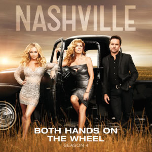 收聽Nashville Cast的Both Hands On The Wheel歌詞歌曲
