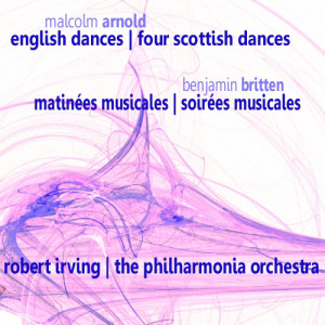 Arnold: English Dances & Four Scottish Dances - Britten: Matinées Musicales & Soirées Musicales
