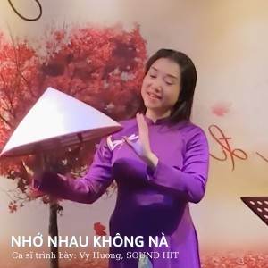 Listen to Nhớ Nhau Không Nà song with lyrics from Vy hương