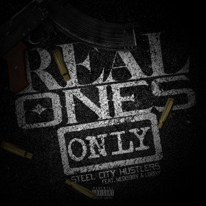Listen to Real Ones Only (Explicit) song with lyrics from Steel City Hustlers