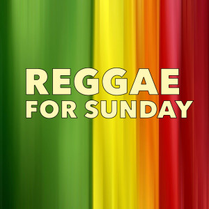 Album Reggae For Sunday oleh Various Artists