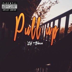 Listen to Pull Up song with lyrics from Lil Blaze