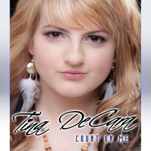 ดาวน์โหลดและฟังเพลง Count on me พร้อมเนื้อเพลงจาก Tina DeCara