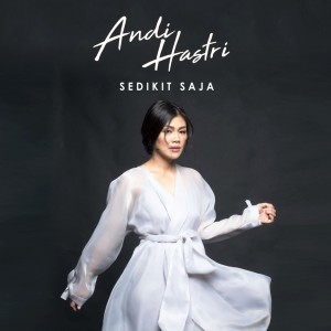 ดาวน์โหลดและฟังเพลง Sedikit Saja พร้อมเนื้อเพลงจาก Andi Hastri