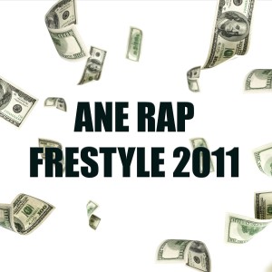 ดาวน์โหลดและฟังเพลง Freestyle 2011 (Explicit) พร้อมเนื้อเพลงจาก Ane Rap