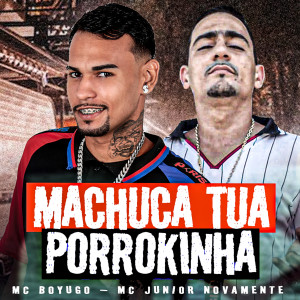 ดาวน์โหลดและฟังเพลง Machuca Tua Porrokinha พร้อมเนื้อเพลงจาก Mc Junior Novamente