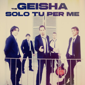 收聽The Geisha的Solo tu per me歌詞歌曲