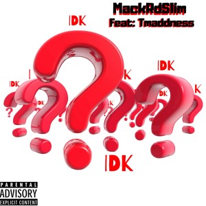 ดาวน์โหลดและฟังเพลง Idk (Explicit) พร้อมเนื้อเพลงจาก Mackrdslim