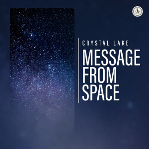 ดาวน์โหลดและฟังเพลง Message From Space พร้อมเนื้อเพลงจาก Crystal Lake