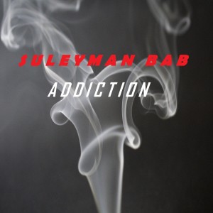 ดาวน์โหลดและฟังเพลง Addiction พร้อมเนื้อเพลงจาก Süleyman Bab