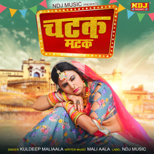 Listen to Chatak Matak song with lyrics from Kuldeep Maliaala