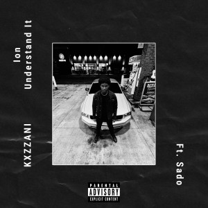 Album Ion Understand It (Explicit) from Kxzzani