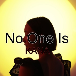 收聽Kana的No One Is歌詞歌曲