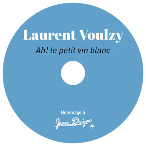 Laurent Voulzy的專輯Ah ! le petit vin blanc (Hommage à Jean Dréjac)