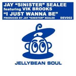 收聽Jay Sinister Sealee的I Just Wanna Be (Main Mix)歌詞歌曲