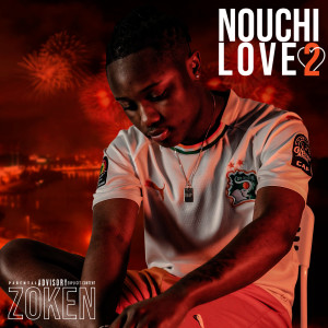 Listen to Nouchi Love 2 (Explicit) song with lyrics from Zoken