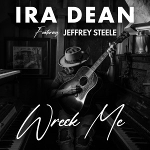 Ira Dean的專輯Wreck Me (feat. Jeffrey Steele)