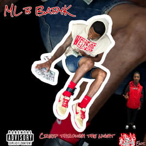 Listen to Creep Through the Night (Explicit) song with lyrics from ML B BabyK