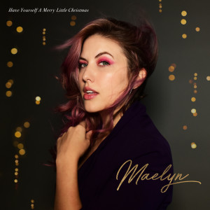 ดาวน์โหลดและฟังเพลง Have Yourself A Merry Little Christmas พร้อมเนื้อเพลงจาก Maelyn