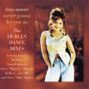 Tina Moore的專輯Never Gonna Let You Go - The Hurley Dance Mixes EP