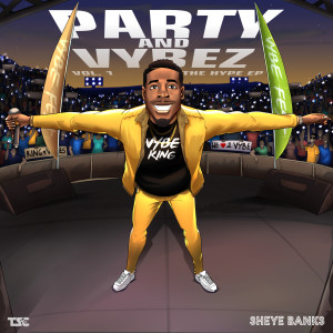 Album Party and Vybez Vol.1 from Sheye Banks